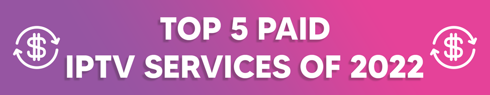 Top five paid IPTV services