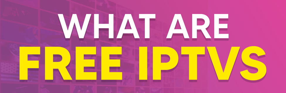 What are free IPTVs