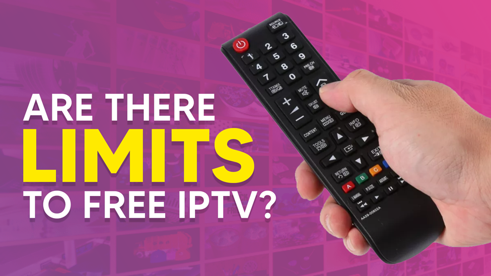 Are there limits to free IPTV