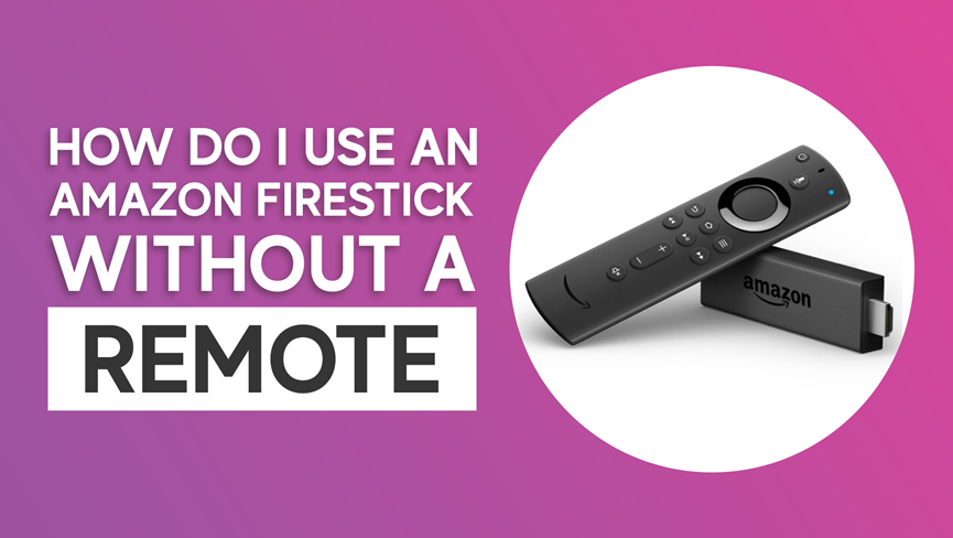 How to use Amazon Firestick without Remote