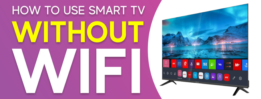 how to use Smart TV without Wi-Fi