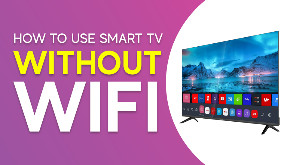 how to use Smart TV without Wi-Fi