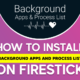 How to install background apps and process list on firestick