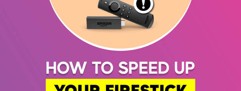 How to Speed Up Your Firestick