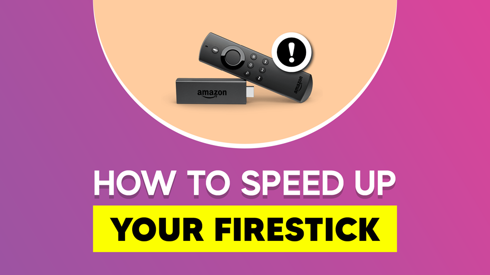 How to Speed Up Your Firestick